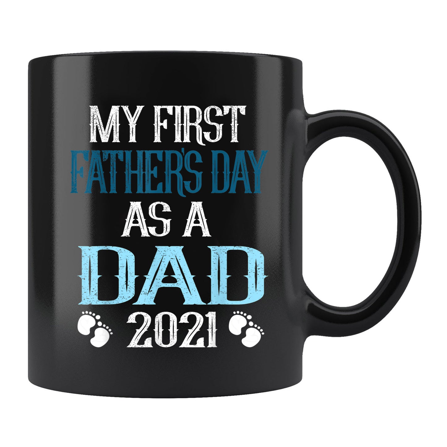 First Fathers Day Mug Mens Mens Fathers Day Design My First Fathers Day As A Dad 2021 Mug , 11oz or 15oz, Happy Fathers Day Gift Ideas For Dad