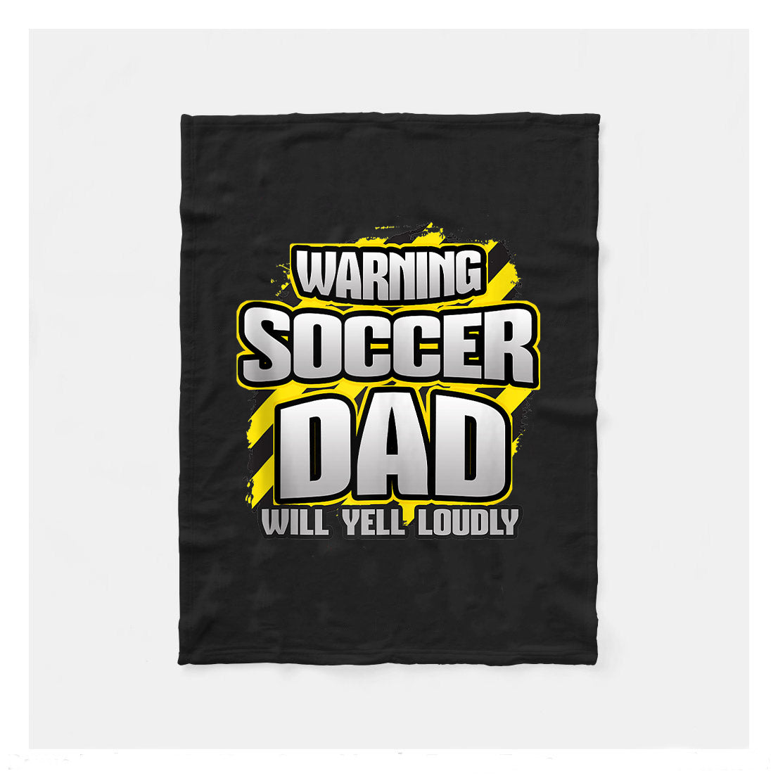 Funny Warning Soccer Dad Will Yell Loudly Fleece Blanket, Soccer Blankets, Soccer Gifts, Happy Fathers Day Gift Ideas For Dad