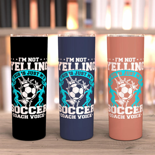 Im Not Yelling This Is Just My Soccer Coach Voice, 20 Oz Soccer Tumbler,  Soccer Tumbler, Soccer Travel Mug, Soccer Coach Appreciation Gift Ideas, Birthday Gifts For Coach