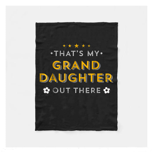Thats My Granddaughter Out There Soccer Fleece Blanket,  Soccer Blankets, Soccer Gifts, Happy Fathers Day Gift Ideas For Granddaughter