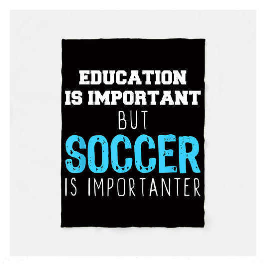 Education Is Important But Soccer Is Importanter Coach Fleece Blanket,  Soccer Outdoor Blankets, Soccer Gifts For Coach And Soccer Players, Birthday Gift For Soccer Player