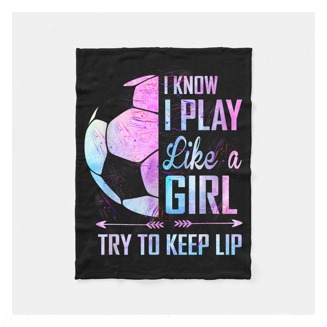 I Know I Play Like A Girl Soccer Try To Keep Up Sherpa Blanket,  Soccer Outdoor Blankets, Soccer Gifts For Coach And Soccer Players, Birthday Gift For Soccer Player