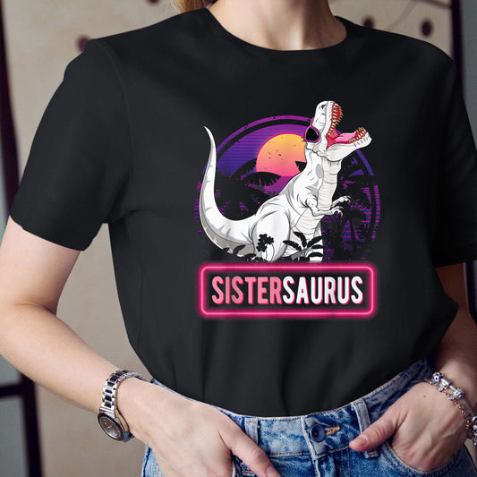 Mother Day, Sistersaurus T-shirt, Rex Lover T-shirt, Mother Day Gifts, Unique Gifts For For Sister