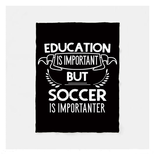 Education Is Important But Soccer Is Importanter Coach Fleece Blanket,  Soccer Outdoor Blankets, Soccer Gifts For Coach And Soccer Players, Birthday Gift For Soccer Player