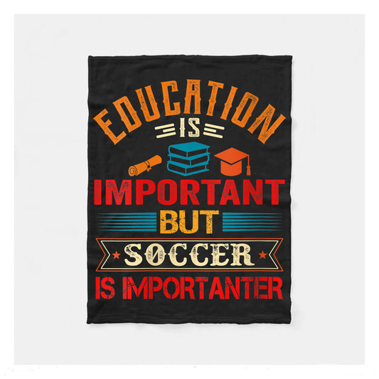 Education Is Important But Soccer Is Importanter Coach Fleece Blanket,  Soccer Outdoor Blankets, Soccer Gifts For Coach And Soccer Players, Birthday Gift For Soccer Player