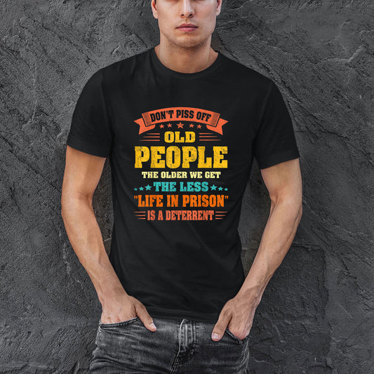 Dont Piss Off Old People Shirt, Gifts For Adults Shirt, Funny Old Peple Gift T-Shirt