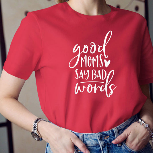 Good Moms Say Bad Words Shirt, Mom Shirt, Women Shirt