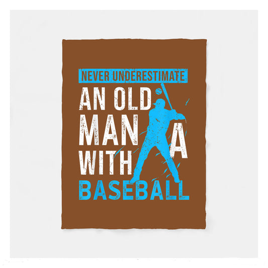 Never Underestimate An Old Man With A Baseball Bat  Fleece Baseball Blankets, Best Baseball Gifts Idea For Girls, Birthday Gifts For Baseball Players And Baseball Fans