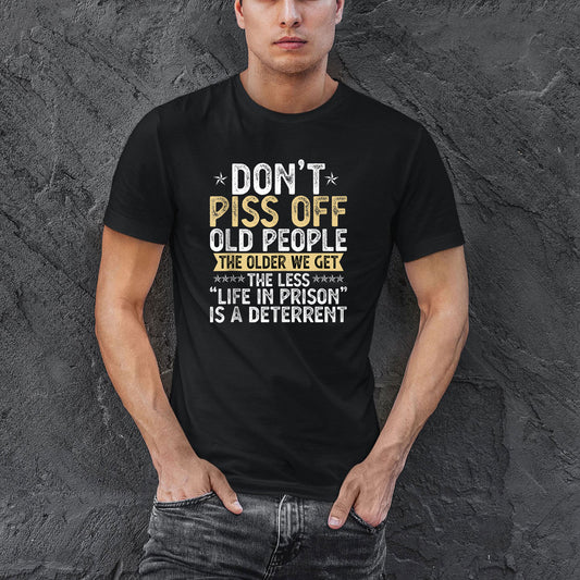 Dont Piss Off Old People Shirt, Gifts For Adults T-Shirt, Funny Old Peple Gift