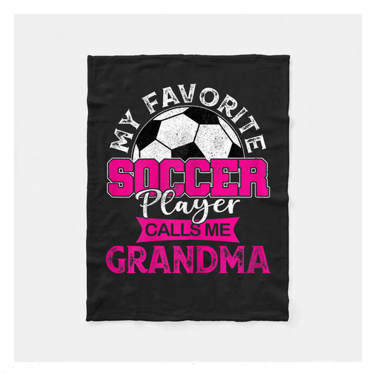 My Favorite Soccer Player Calls Me Grandma Fleece Blanket,  Soccer Outdoor Blankets, Soccer Gifts For Coach And Soccer Players, Birthday Gift For Soccer Player