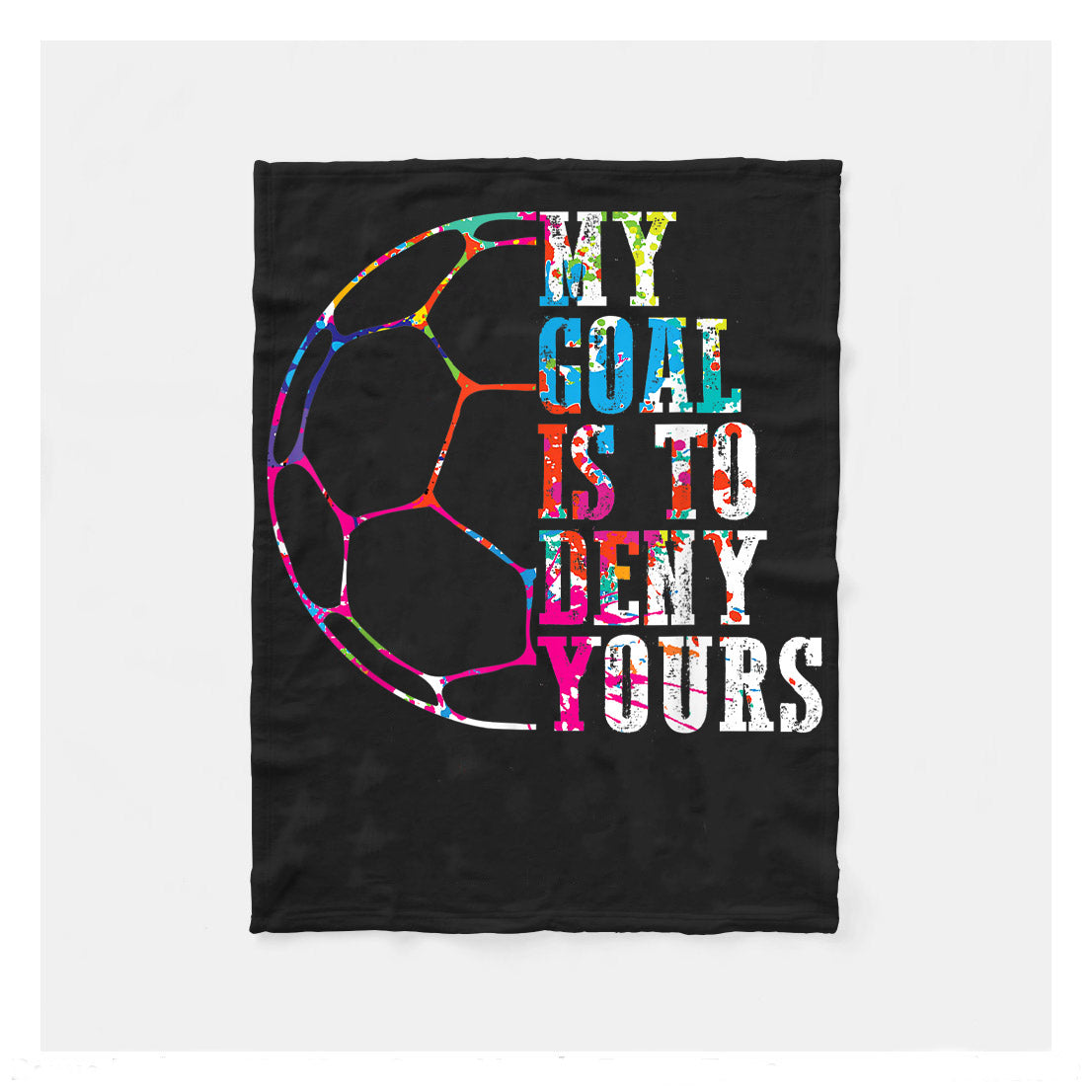 Funny My Goal Is To Deny Yours Soccer Goalie Defender Fleece Blanket,  Soccer Outdoor Blankets, Soccer Gifts For Coach And Soccer Players, Birthday Gift For Soccer Player