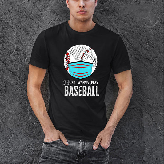 I Just Wanna Play Baseball Funny Cotton T Shirt For Men, Best Baseball Gifts Idea, Birthday Gifts For Baseball Players And Baseball Fans
