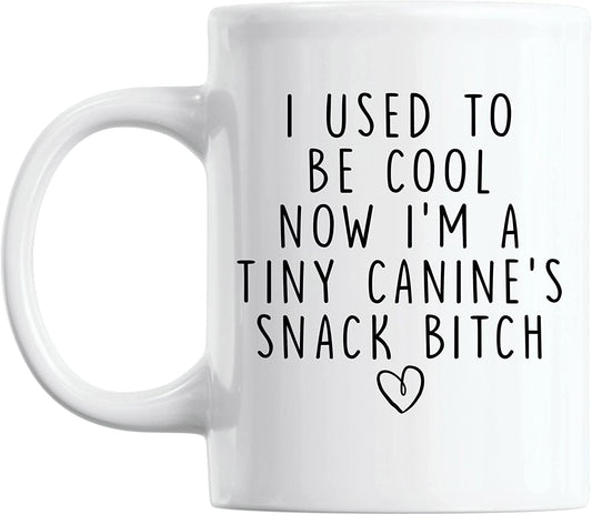 11oz I Used To Be Cool Now I'm A Tiny Canine's Snack Bitch Mug New Mom Gifts for Women, Dog Mom Mug Christmas Gift Idea for Mom, Friend,Coffee Mug for Woman, Sister, BFF, New Mom Baby