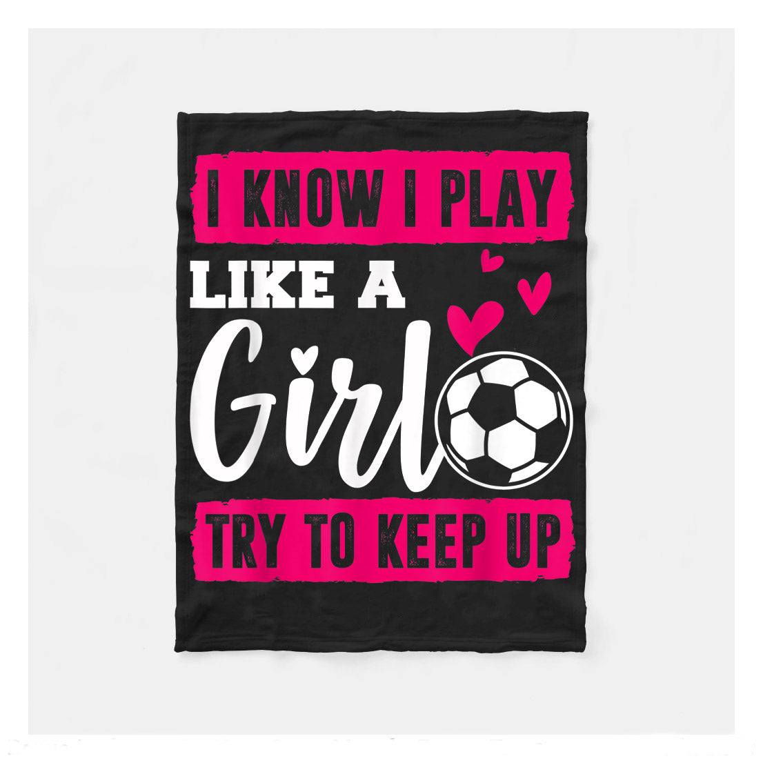 I Know I Play Like A Girl Soccer Try To Keep Up Fleece Blanket,  Soccer Outdoor Blankets, Soccer Gifts For Coach And Soccer Players, Birthday Gift For Soccer Player