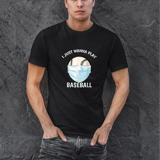 I Just Wanna Play Baseball Funny Cotton T Shirt For Men, Best Baseball Gifts Idea, Birthday Gifts For Baseball Players And Baseball Fans