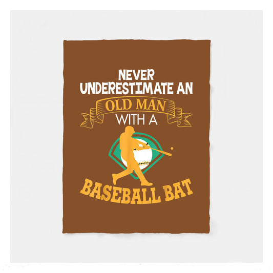 Never Underestimate An Old Man With A Baseball Bat  Fleece Baseball Blankets, Best Baseball Gifts Idea For Girls, Birthday Gifts For Baseball Players And Baseball Fans