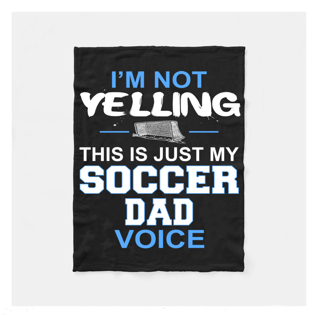 Im Not Yelling This Is Just My Soccer Dad Voice Pullover Fleece Blanket,  Soccer Blankets, Soccer Gifts, Happy Fathers Day Gift Ideas For Dad