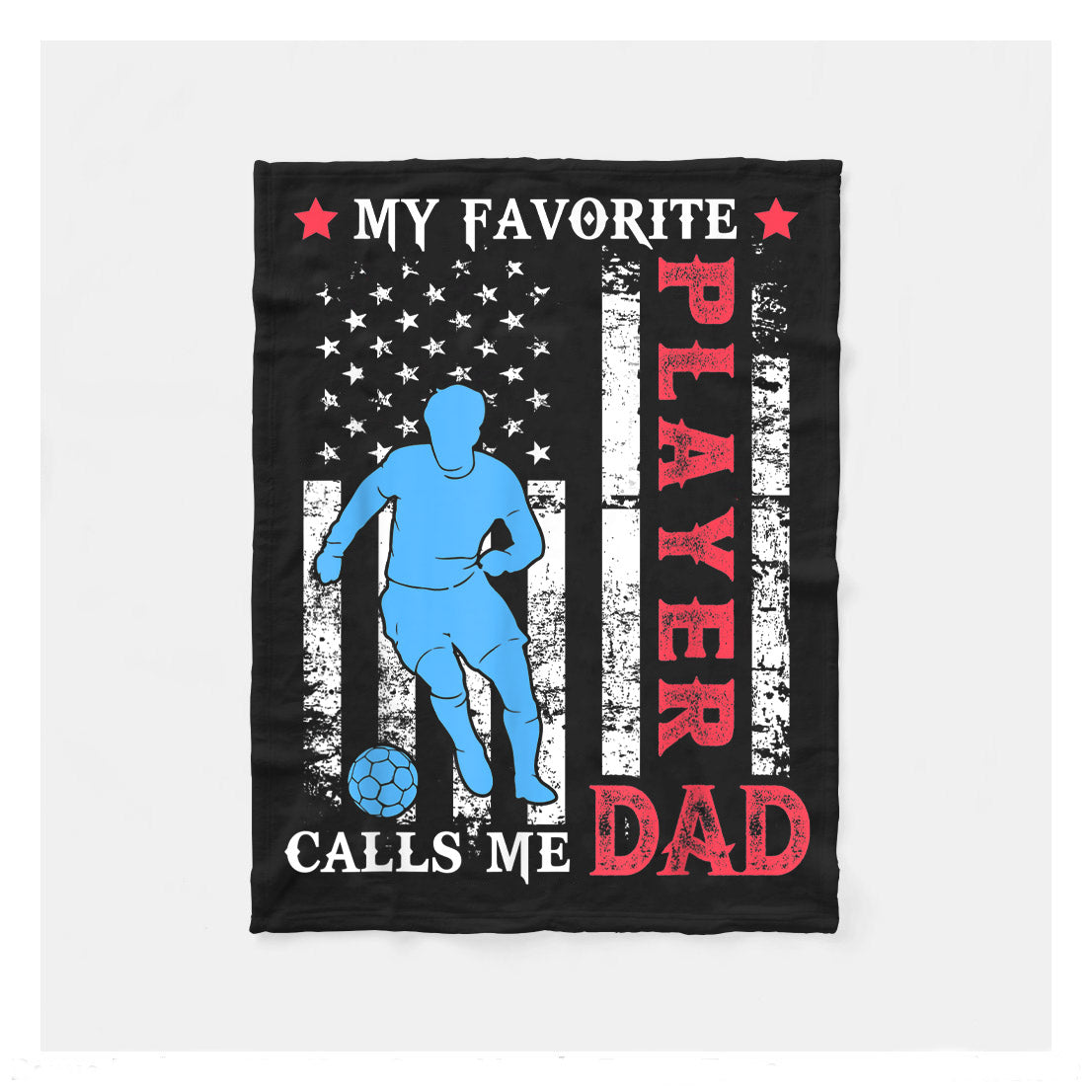 My Favorite Soccer Player Calls Me Dad Funny Father Day Gift Fleece Blanket,  Soccer Blankets, Soccer Gifts, Happy Fathers Day Gift Ideas For Dad
