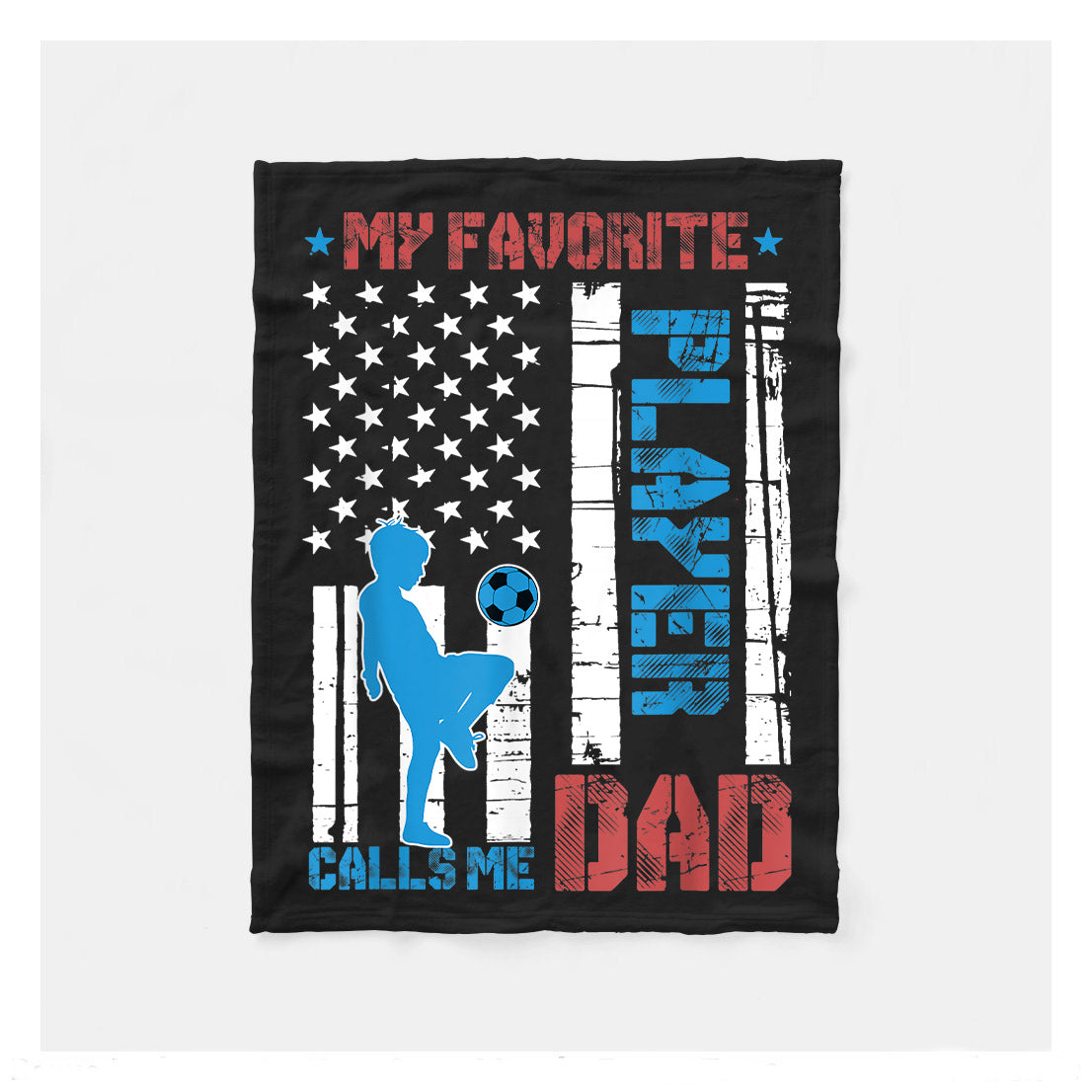 My Favorite Soccer Player Calls Me Dad Soccer Lovers Fleece Blanket,  Soccer Blankets, Soccer Gifts, Happy Fathers Day Gift Ideas For Dad